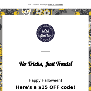 No tricks, just treats. Here's $15 off.