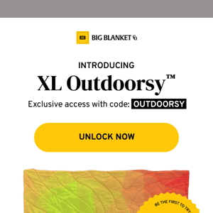 INTRODUCING...XL Outdoorsy™