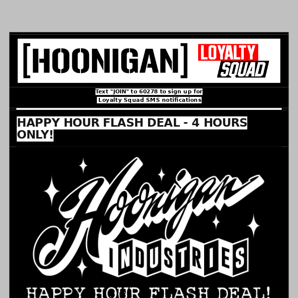 HAPPY HOUR FLASH DEAL - 4 HOURS ONLY