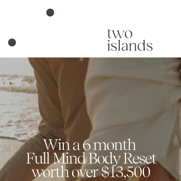 Win a 6 month Mind Body Reset worth over $13,500