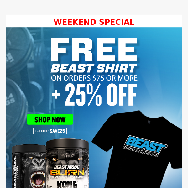 💪  FREE Beast Tee! + Take 25% OFF