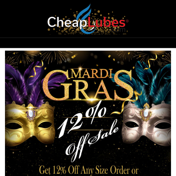 🎉CheapLubes Mardi Gras Sale - Get 12% Off Any Size Order or Free Savvy Shopper Shipping on orders over $30. Ends March 2nd. (c)