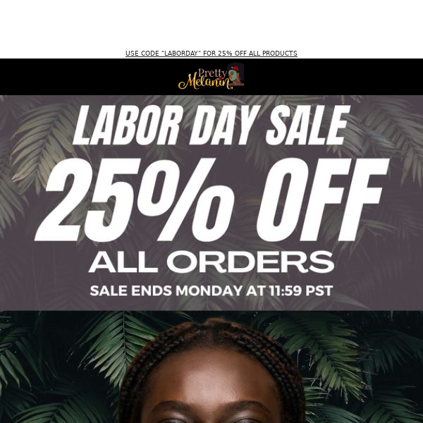 Labor Day Sale is LIVE! 25% Off All Products! 🤎🎁🍃