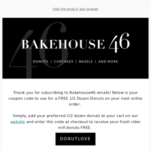 Thanks for subscribing to Bakehouse46 emails!