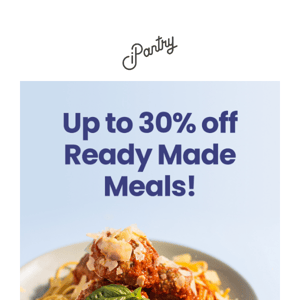 Up to 30% off Ready Made Meals!