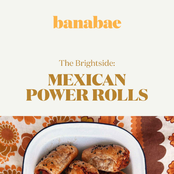The Brightside: Mexican Power Rolls