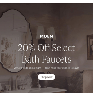 FINAL HOURS | Save 20% on Select Faucets