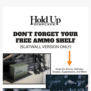 Get your Free Ammo Shelf while it lasts!