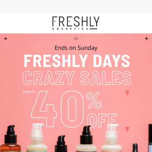 GET 40% OFF! 🎉 FRESHLY DAYS, CRAZY SALES!