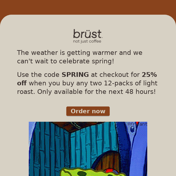 Get 25% off brüst light roast