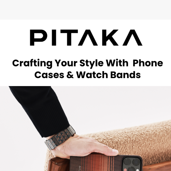 PITAKA Style: Stand Out with Unique Watch Bands and Phone Cases!