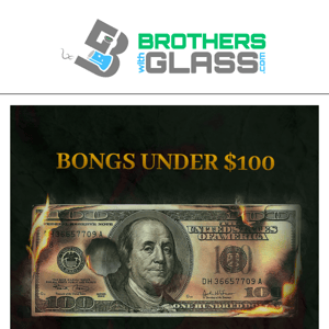 Bongs under a Benjamin 💵