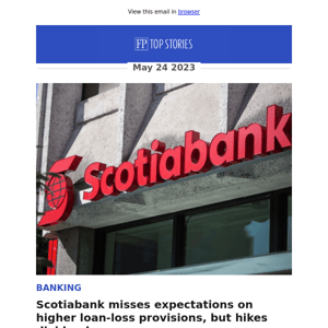 Scotiabank misses expectations on higher loan-loss provisions, but hikes dividend