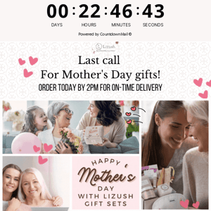 Last chance for Mother's day on time shipping