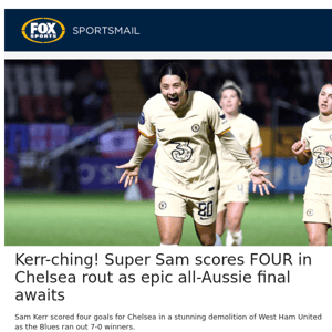 Kerr-ching! Super Sam scores FOUR in Chelsea rout as epic all-Aussie final awaits