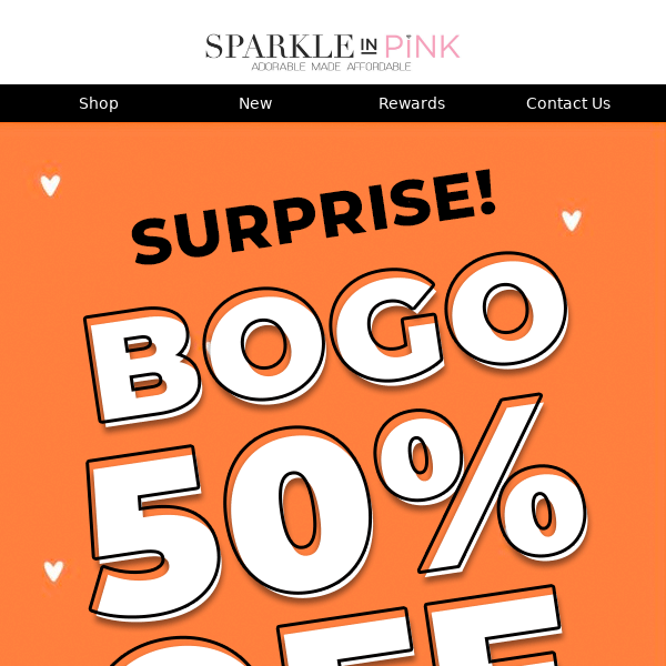 Surprise BOGO 50% off!