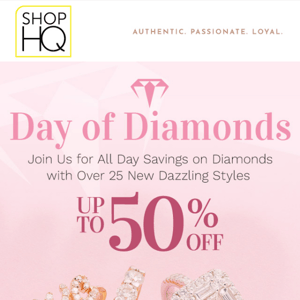 💎 DAY OF DIAMONDS! Up to 50% Off Over 25 New Styles