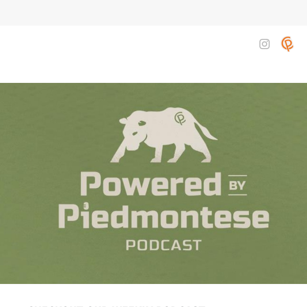 Powered By Piedmontese Podcast