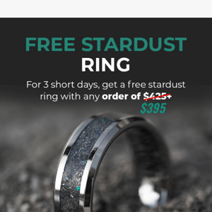 Limited 3 day complimentary stardust ring