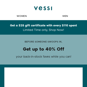 Your Vessis are back and up to 40% off! Don't miss your chance!