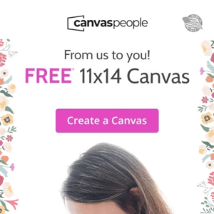 Less Than 4 Hours Left for Your Exclusive Free* 18x24 Canvas! - Canvas  People