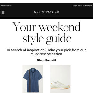 Net A Porter, need a new outfit for the weekend?