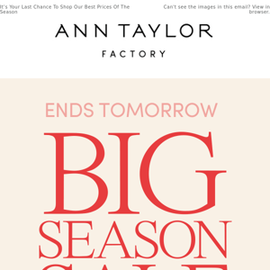 Ends Tomorrow: The Big Season Sale