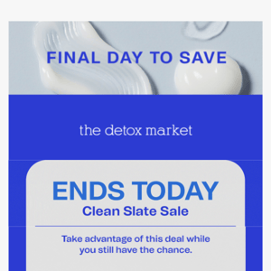 NOW OR NEVER: The Clean Slate Sale ⏰