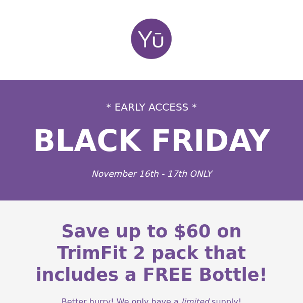 EARLY ACCESS for Black Friday