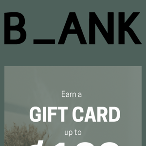 Earn up to a $100 gift card