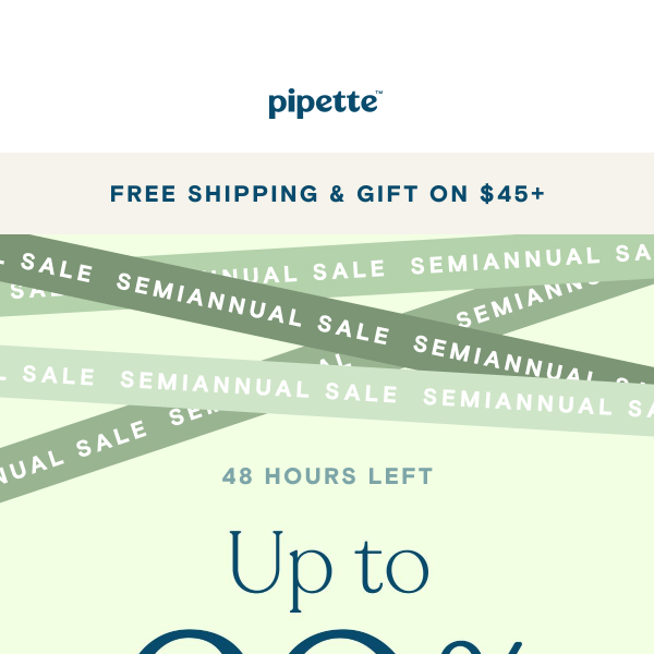 HURRY: Only 48 hours left in our Semiannual Sale ⏰