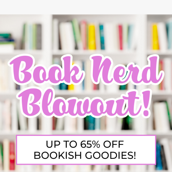 Don't Miss the Book Nerd Blowout!