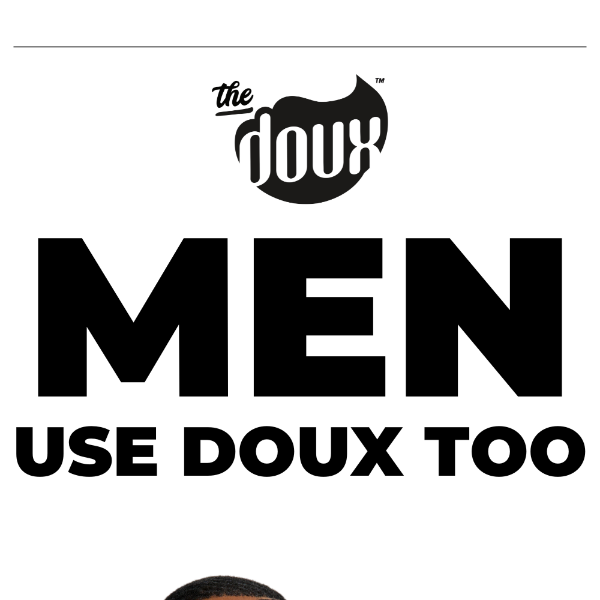 Men Use Doux Too!