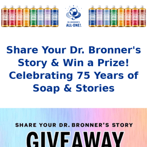 Share Your Dr. Bronner's Story & Win a Prize!