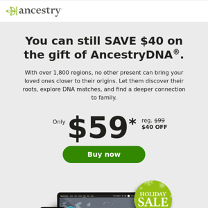 Holiday Sale is still on! Get $40 off AncestryDNA