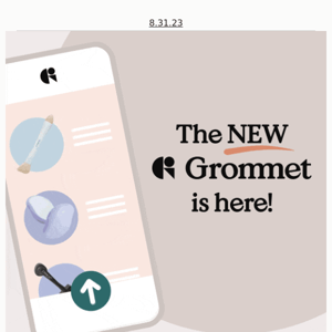 🥳 The NEW Grommet is LIVE (with 75+ new products)