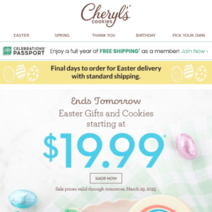 Easter gifts and cookies starting at $19.99 ENDS TOMORROW.