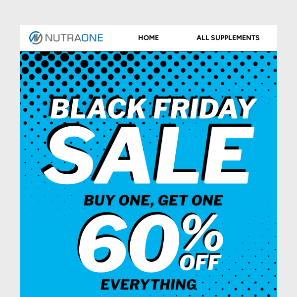 BLACK FRIDAY STARTS NOW: BUY ONE GET ONE 60% OFF