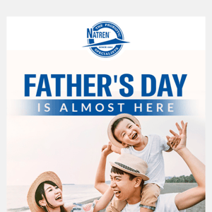Father's Day Is Almost Here
