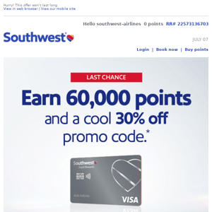 Last chance! Southwest Airlines, earn 60,000 points and a 30% off promo code.