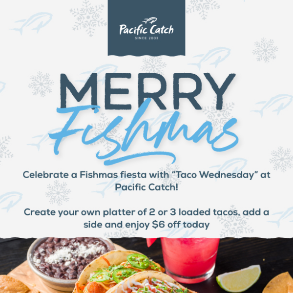 It’s a Fishmas fiesta! $6 off loaded taco platters 🌮🌮