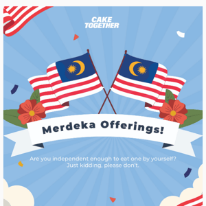 MERDEKA! MERDEKA! EAT CAKE AH! 🇲🇾