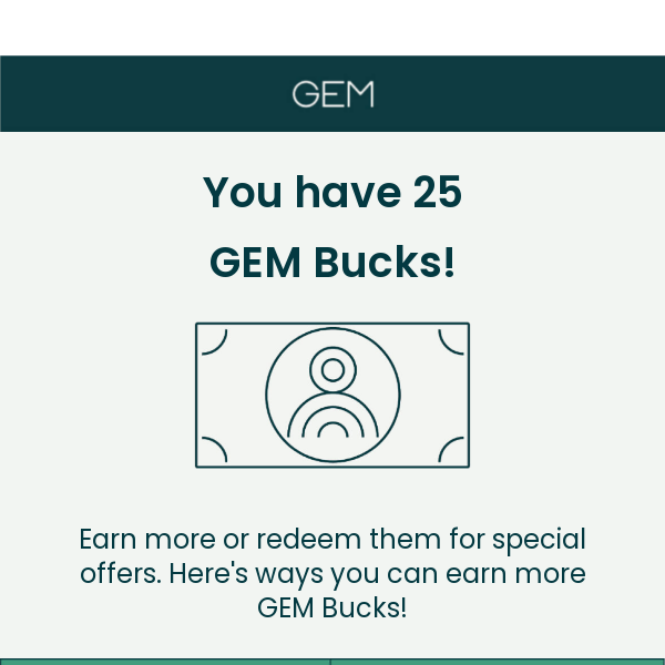 , you have 25 GEM Bucks!
