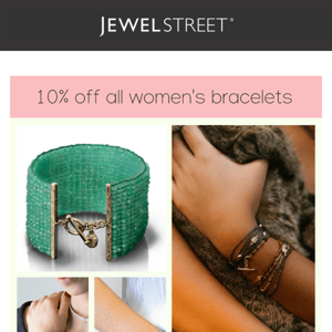 THIS WEEK ONLY: 10% off EVERY woman's bracelet