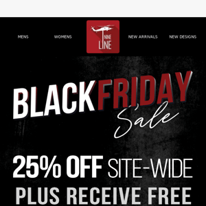 DON'T MISS OUR BLACK FRIDAY SALE!