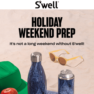 Ready For The Holiday Weekend? Not Without A S'well!