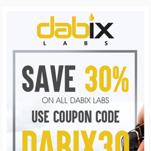 Hurry & Save 30% on All Dabix Labs