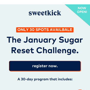 Now Open: The January Sugar Reset Challenge.