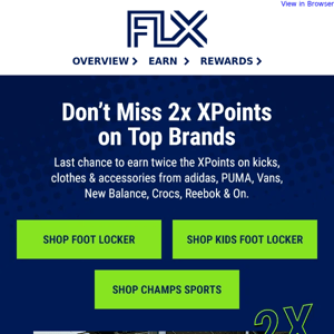 LAST CHANCE: Twice the XPoints on top brands! ⏳