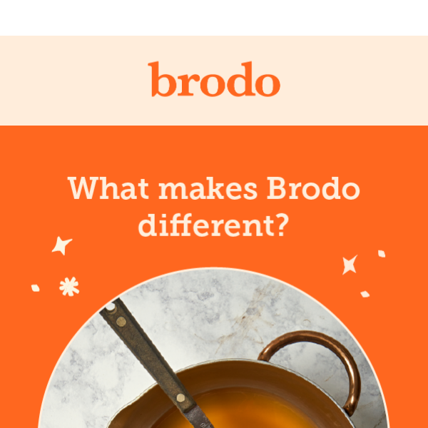 What makes Brodo different?